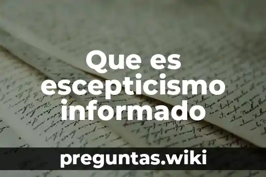 Que es escepticismo informado