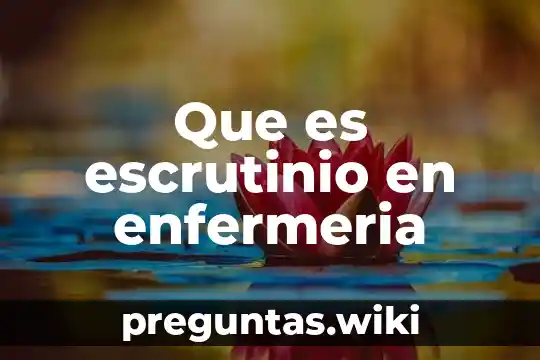 Que es escrutinio en enfermeria