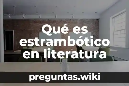 Qué es estrambótico en literatura