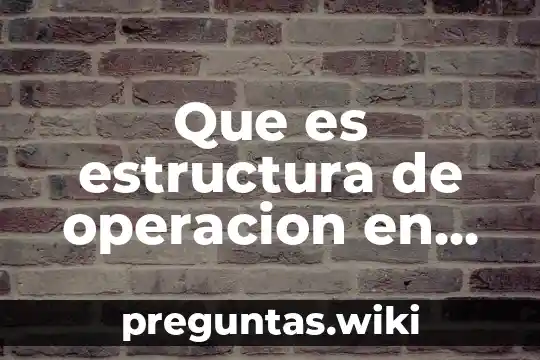 Que es estructura de operacion en robotica