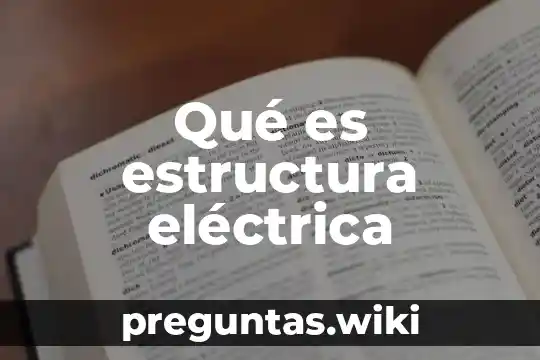 Qué es estructura eléctrica