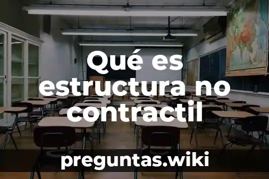 Qué es estructura no contractil