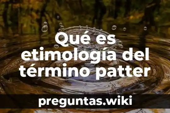 Qué es etimología del término patter
