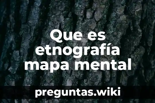Que es etnografía mapa mental