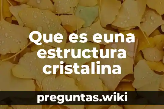 Que es euna estructura cristalina