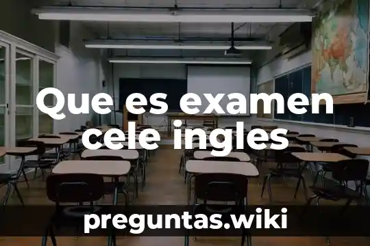Que es examen cele ingles
