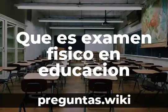 Que es examen fisico en educacion
