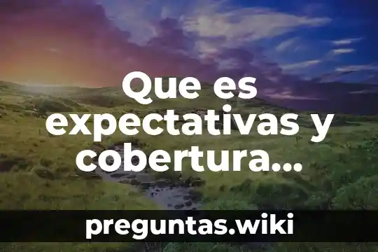 Que es expectativas y cobertura educativa