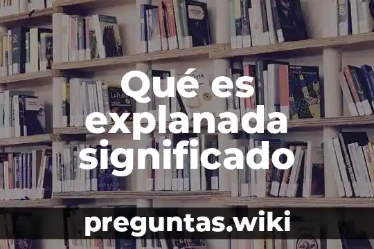Qué es explanada significado