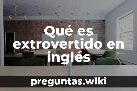 Qué es extrovertido en inglés