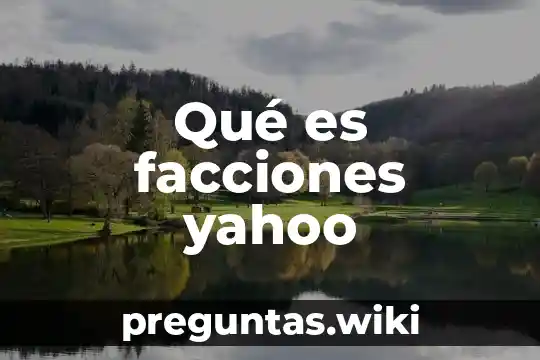 Qué es facciones yahoo