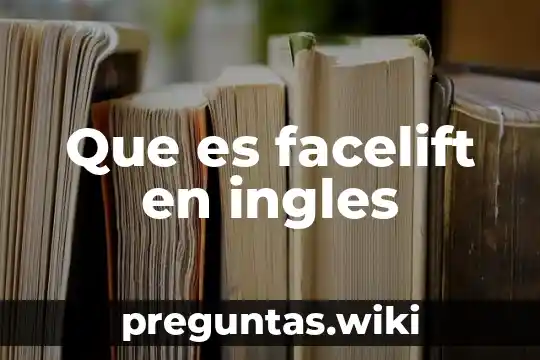 Que es facelift en ingles