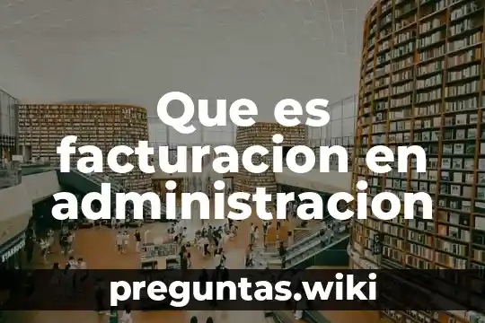 Que es facturacion en administracion