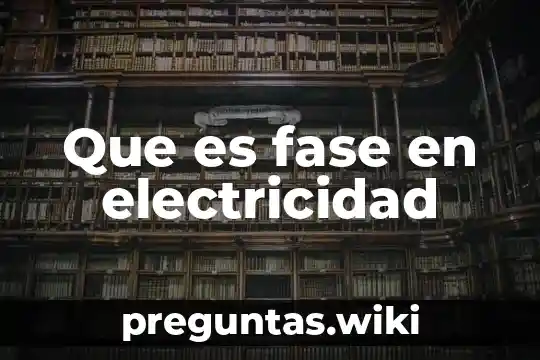Que es fase en electricidad