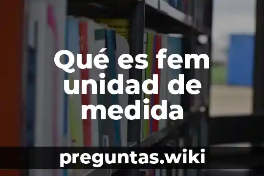 Qué es fem unidad de medida