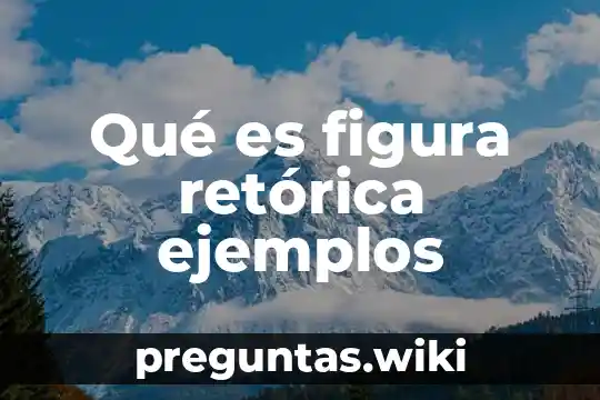 Qué es figura retórica ejemplos