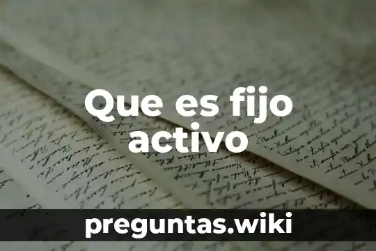 Que es fijo activo