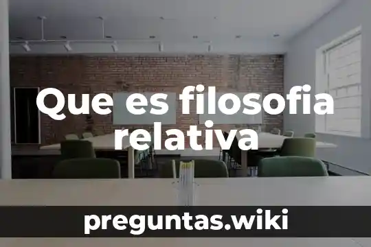 Que es filosofia relativa