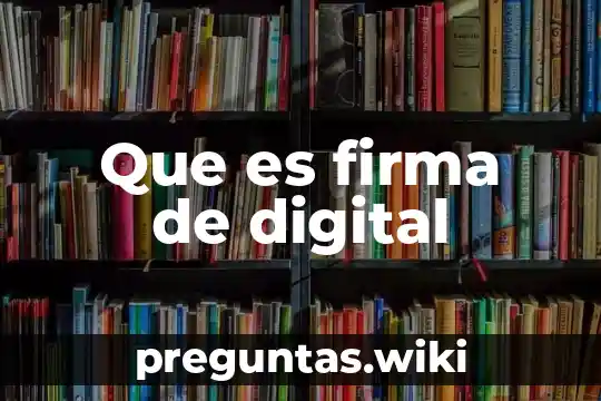 Que es firma de digital