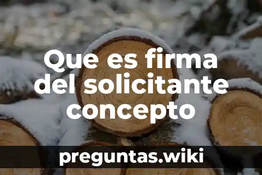 Que es firma del solicitante concepto