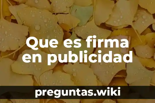 Que es firma en publicidad