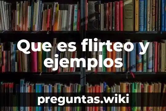 Que es flirteo y ejemplos