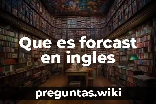 Que es forcast en ingles