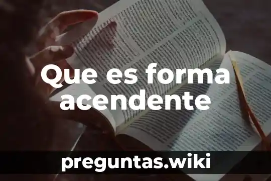 Que es forma acendente