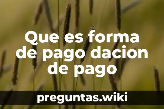 Que es forma de pago dacion de pago