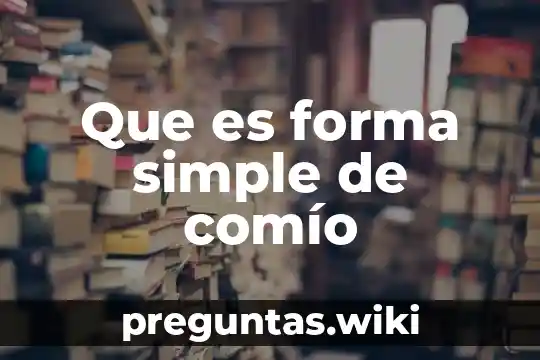 Que es forma simple de comío