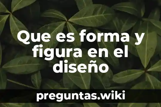 Que es forma y figura en el diseño