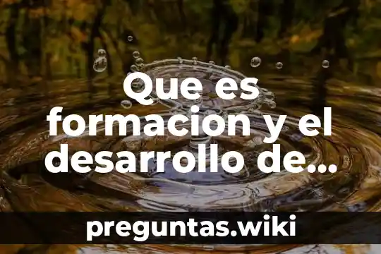 Que es formacion y el desarrollo de un grupo