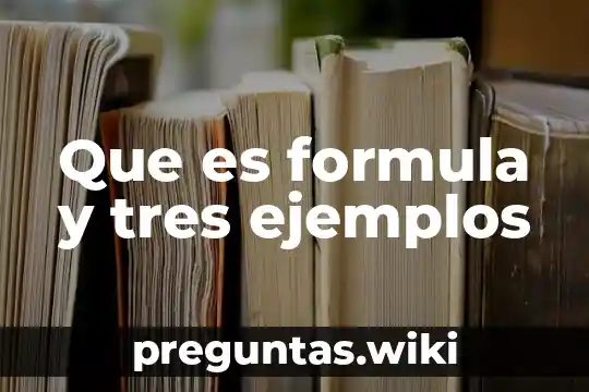 Que es formula y tres ejemplos