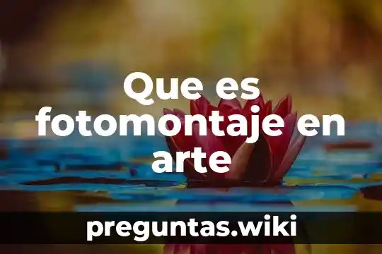 Que es fotomontaje en arte