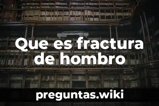Que es fractura de hombro