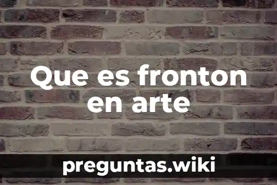 Que es fronton en arte