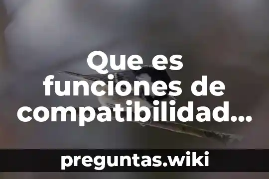 Que es funciones de compatibilidad en excel