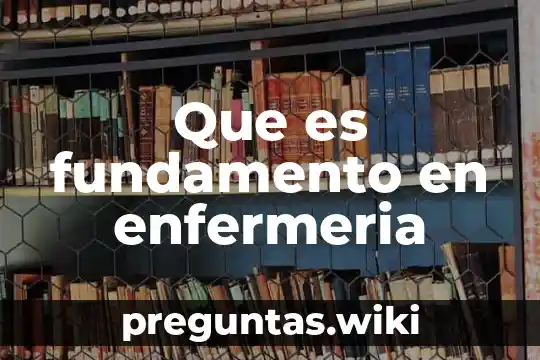 Que es fundamento en enfermeria