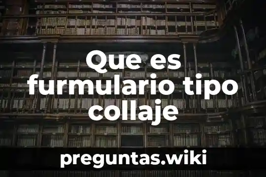 Que es furmulario tipo collaje