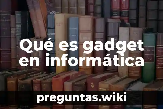 Qué es gadget en informática