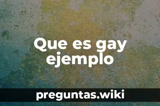 Que es gay ejemplo