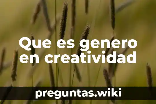 Que es genero en creatividad