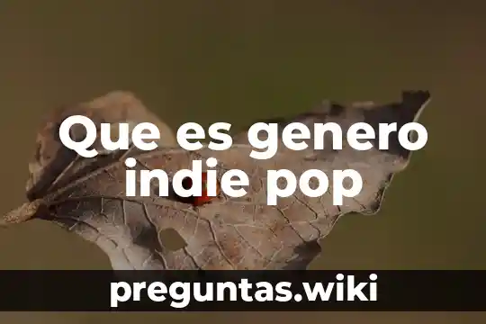 Que es genero indie pop