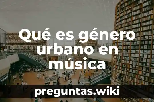 Qué es género urbano en música