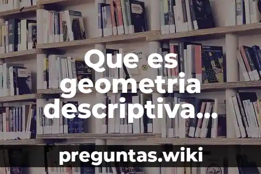 Que es geometria descriptiva espacio geometrico