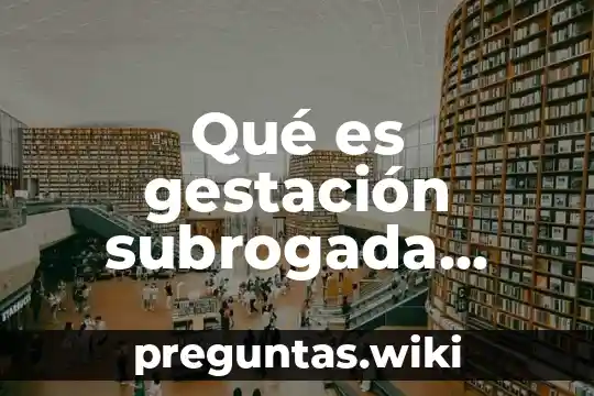Qué es gestación subrogada definición
