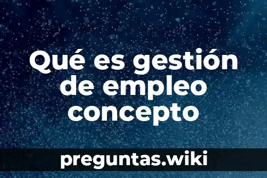 Qué es gestión de empleo concepto