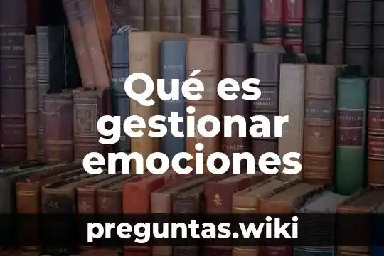 Qué es gestionar emociones