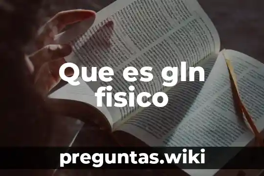 Que es gln fisico