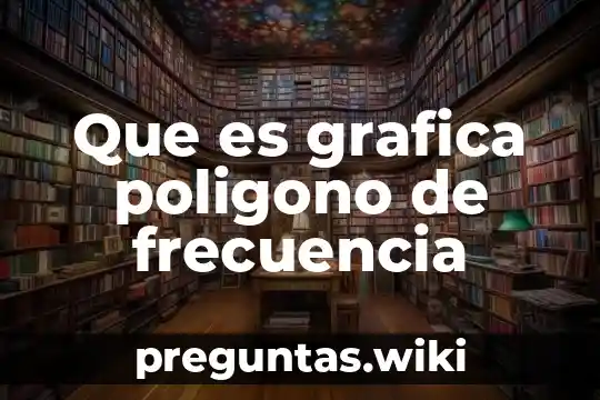 Que es grafica poligono de frecuencia